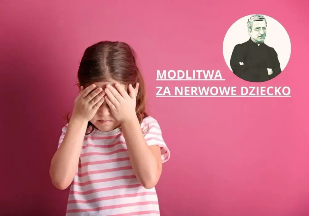 Modlitwa za nerwowe dziecko: Teksty, patroni i wsparcie