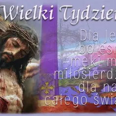 Wielki Tydzień. Psalm na Wielki Piątek: "Dla Jego bolesnej męki miej miłosierdzie dla nas i całego świata.