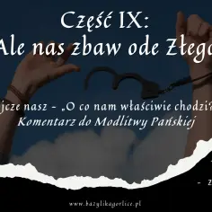 Ręce w kajdankach unoszą się ku niebu, symbolizując prośbę o modlitwę do zbawiciela. Tekst: "Ale nas zbaw ode Złego".