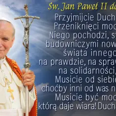 Św. Jan Paweł II do młodzieży: "Przyjmijcie Ducha Świętego! [...] Musicie być mocni tą mocą, którą daje wiara! Ducha nie gaście!" - inspiracja na psalm na bierzmowanie.