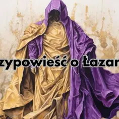 Przypowieść o Łazarzu streszczenie: główne przesłanie i praktyczne wnioski dla życia