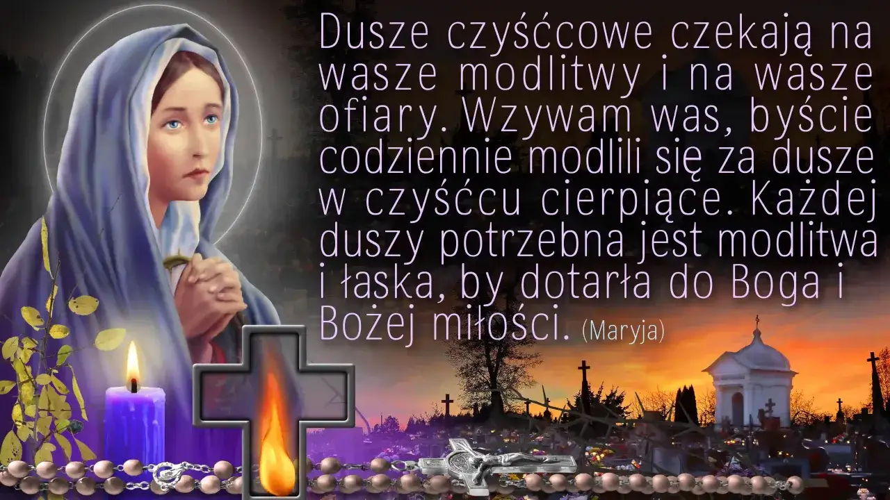 Modlitwa za zmarłego. Matka Boża wzywa do codziennych modlitw i ofiar za dusze w czyśćcu.