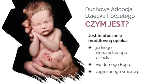 Duchowa Adopcja Dziecka Poczętego: Twój 9-miesięczny dar życia