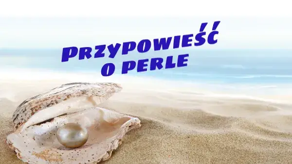 Przypowieść o perle: znaczenie, symbolika i praktyczne zastosowanie w życiu